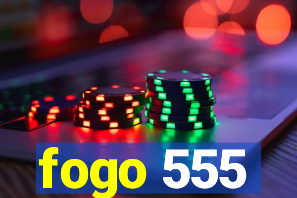 fogo 555